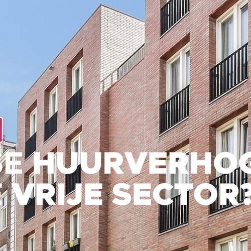 Oproep: Fors gestegen huur van huurwoning in vrije sector?